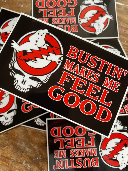 Bustin Makes me Feel Good Sticker