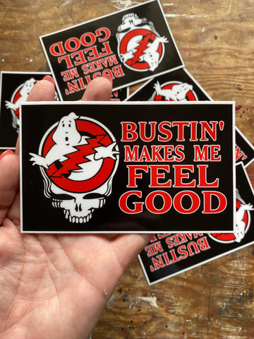 Bustin Makes me Feel Good Sticker