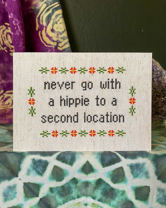 Never Go With a Hippie to a Second Location Cross Stitch Paper Print